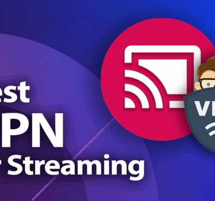 VPNs for Streaming