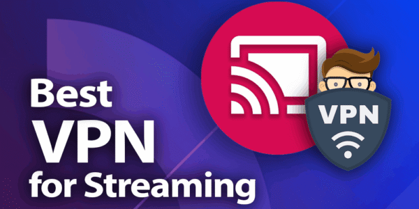 VPNs for Streaming