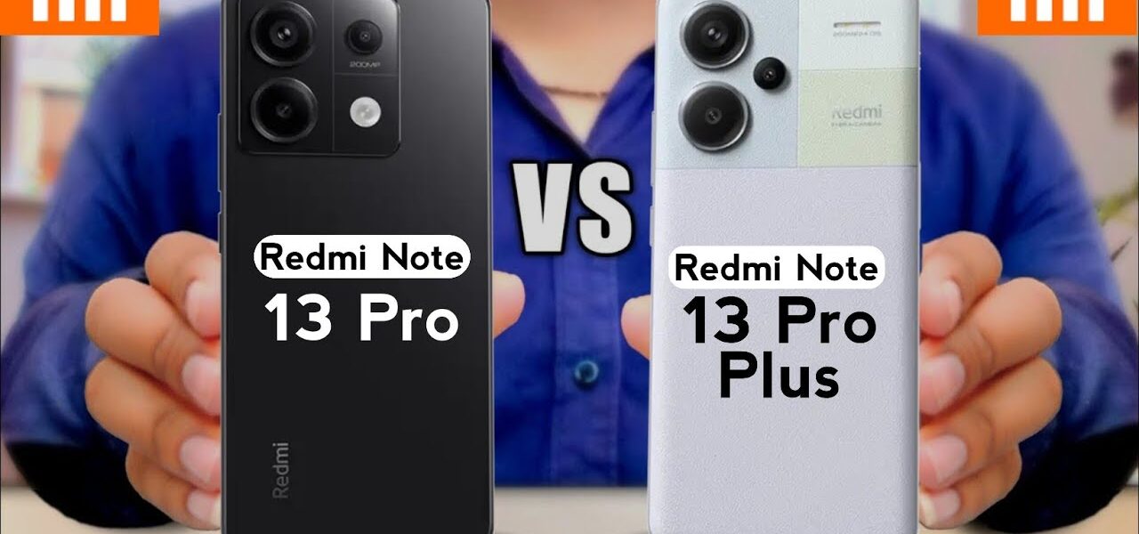 Redmi Note 13 Pro vs. Note 13 Pro Plus
